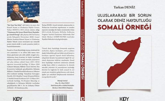 Tarkan DENİZ’in “ Deniz Haydutluğu: Somali Örneği” adlı ikinci kitabı yayımlandı.